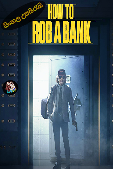 How to Rob a Bank (2024) Sinhala Subtitle | සිංහල උපසිරැසි
