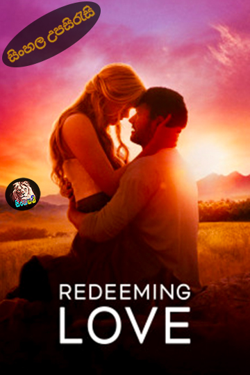 Redeeming Love (2022) Sinhala Subtitle | සිංහල උපසිරැසි