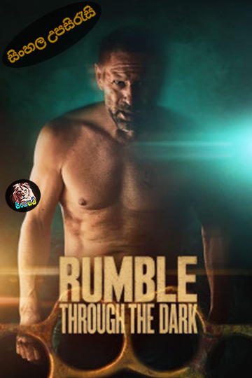 Rumble Through the Dark (2023) Sinhala Subtitle | සිංහල උපසිරැසි