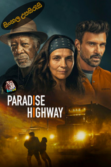Paradise Highway (2022) Sinhala Subtitle | සිංහල උපසිරැසි