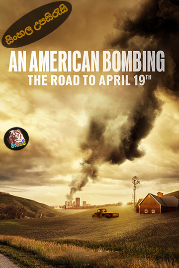 An American Bombing: The Road to April 19th (2024) Sinhala Subtitle | සිංහල උපසිරැසි