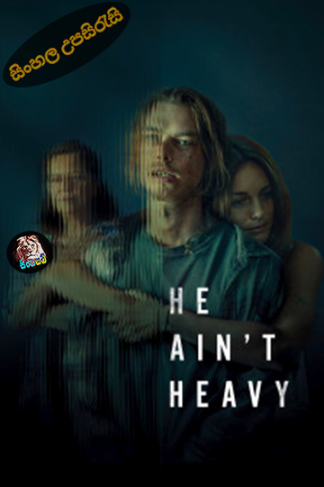 He Ain't Heavy (2024) Sinhala Subtitle | සිංහල උපසිරැසි