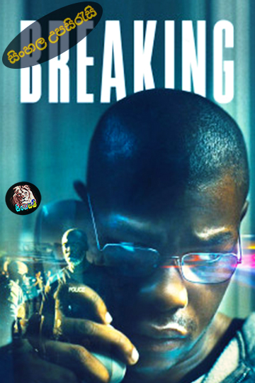 Breaking (2022) Sinhala Subtitle | සිංහල උපසිරැසි