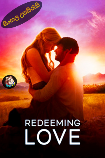 Redeeming Love (2022) Sinhala Subtitle | සිංහල උපසිරැසි