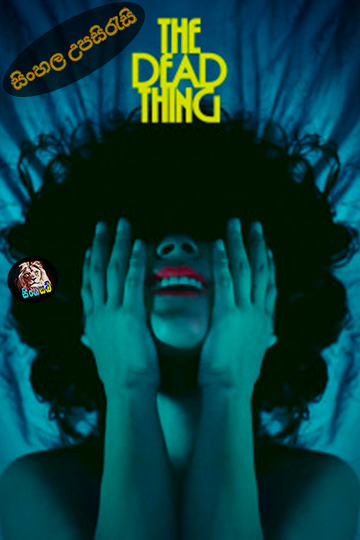 The Dead Thing (2024) Sinhala Subtitle | සිංහල උපසිරැසි