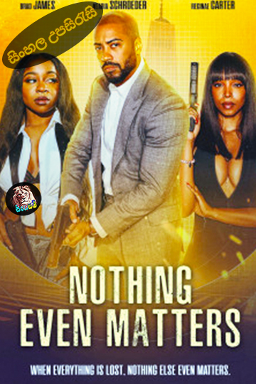 Nothing Even Matters (2024 Sinhala Subtitle | සිංහල උපසිරැසි