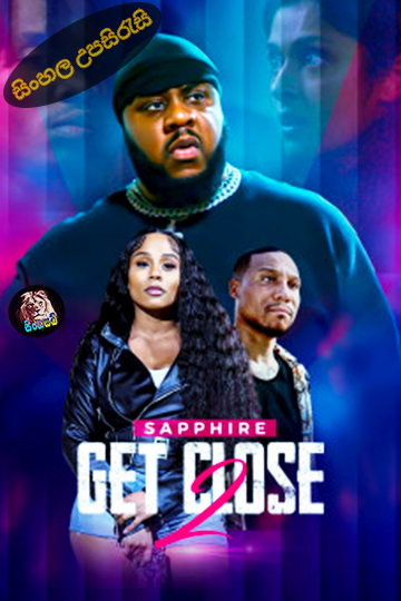 Get Close 2 (2024) Sinhala Subtitle | සිංහල උපසිරැසි