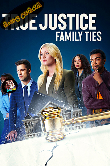 True Justice: Family Ties (2024) Sinhala Subtitle | සිංහල උපසිරැසි