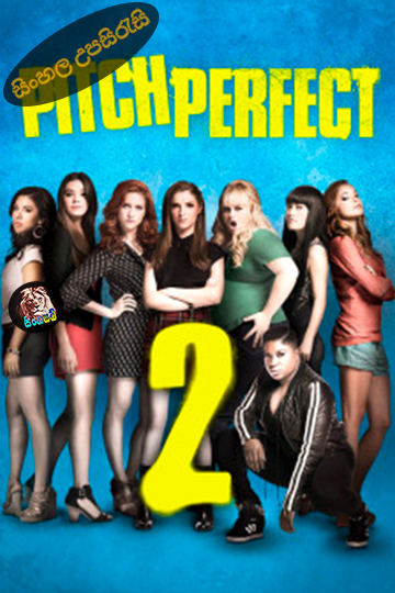 Pitch Perfect 2 (2015) Sinhala Subtitle | සිංහල උපසිරැසි