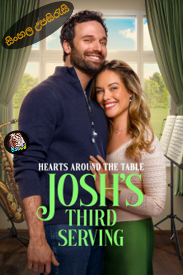Hearts Around the Table: Josh's Third Serving (2025) Sinhala Subtitle | සිංහල