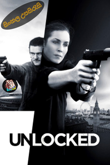 Unlocked (2017) Sinhala Subtitle | සිංහල උපසිරැසි