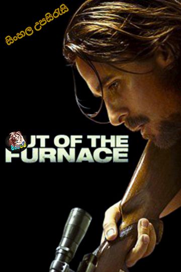 Out of the Furnace (2013) Sinhala Subtitle | සිංහල උපසිරැසි