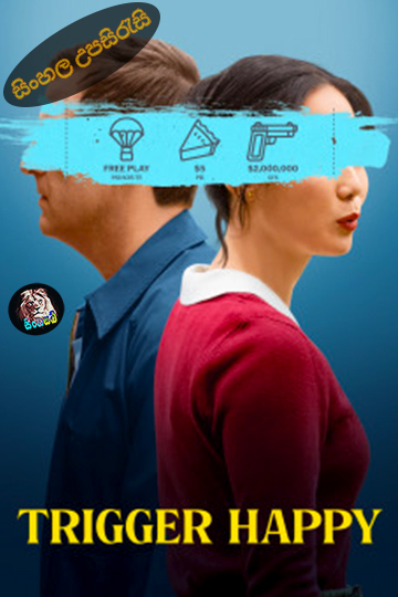 Trigger Happy (2025) Sinhala Subtitle | සිංහල උපසිරැසි