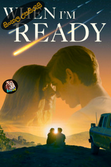 When I’m Ready (2025) Sinhala Subtitle | සිංහල උපසිරැසි