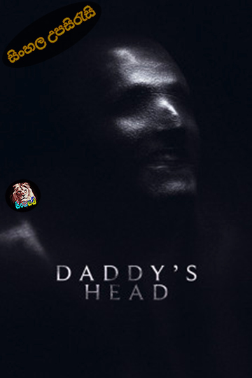 Daddy’s Head (2024) Sinhala Subtitle | සිංහල උපසිරැසි