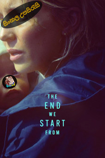 The End We Start From (2023) Sinhala Subtitle | සිංහල උපසිරැසි