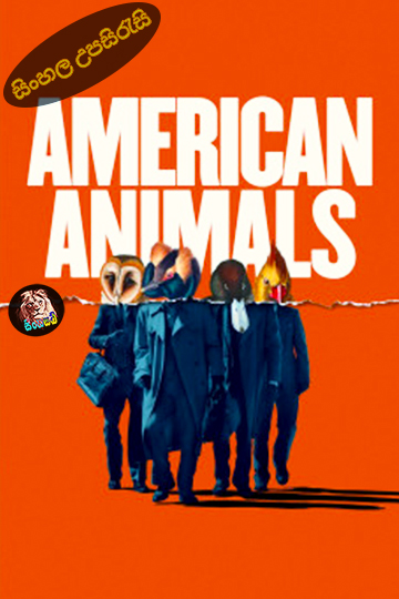 American Animals (2018) Sinhala Subtitle | සිංහල උපසිරැසි