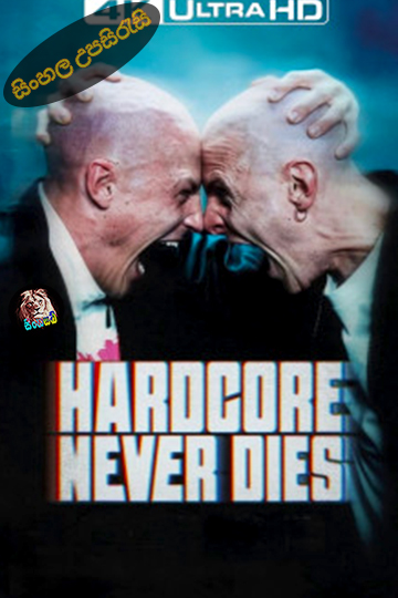 Hardcore Never Dies (2023) Sinhala Subtitle | සිංහල උපසිරැසි