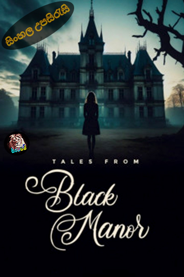 Tales from Black Manor (2025) Sinhala Subtitle | සිංහල උපසිරැසි