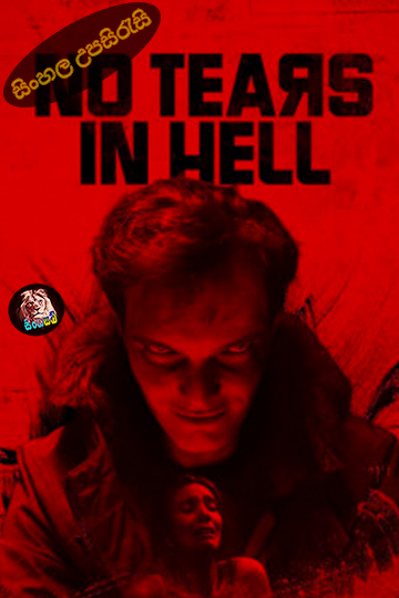 No Tears in Hell (2025) Sinhala Subtitle | සිංහල උපසිරැසි