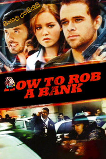How to Rob a Bank (2007 Sinhala Subtitle | සිංහල උපසිරැසි