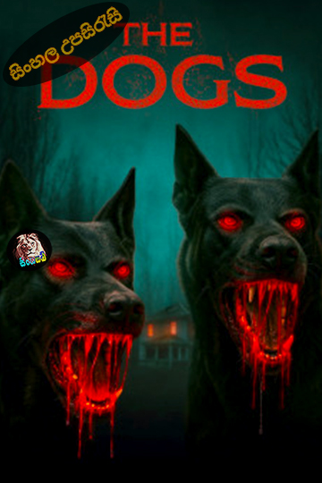The Dogs (2025) Sinhala Subtitle | සිංහල උපසිරැසි