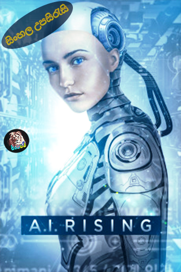A.I. Rising (2018) Sinhala Subtitle | සිංහල උපසිරැසි