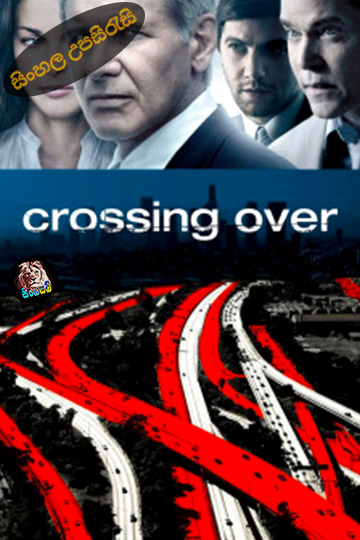 Crossing Over (2009) Sinhala Subtitle | සිංහල උපසිරැස