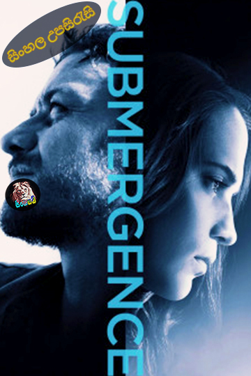 Submergence (2017) Sinhala Subtitle | සිංහල උපසිරැසි