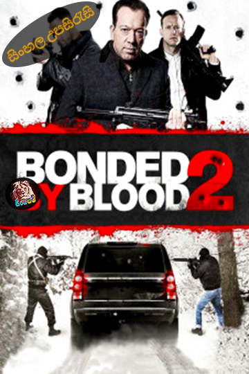 Bonded by Blood 2 (2017) Sinhala Subtitle | සිංහල උපසිරැසි