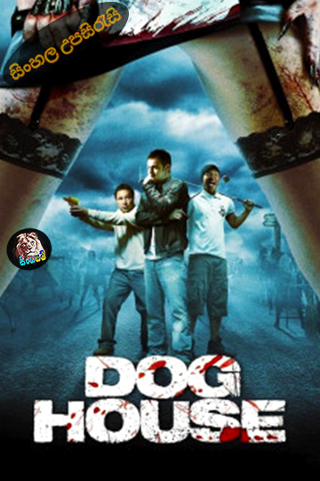 Doghouse (2009) Sinhala Subtitle | සිංහල උපසිරැස