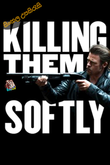 Killing Them Softly – 2012 Sinhala Subtitle | සිංහල උපසිරැසි